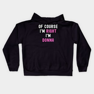 Of Course Im Right Im Donna ny Donna Kids Hoodie